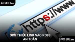 Giới thiệu link vào PG88 an toàn