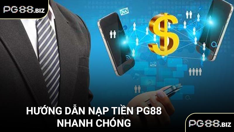 Hướng dẫn nạp tiền PG88 nhanh chóng