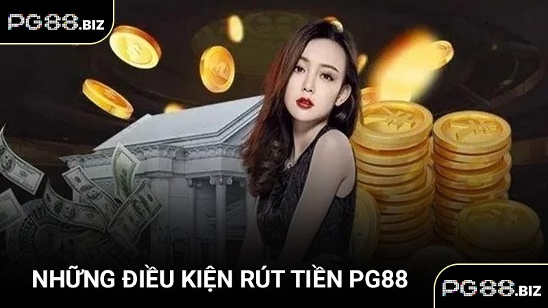 Những điều kiện rút tiền PG88