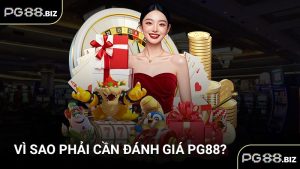 Vì sao phải cần đánh giá PG88