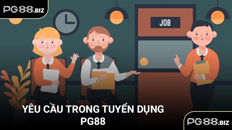Yêu cầu trong tuyển dụng PG88
