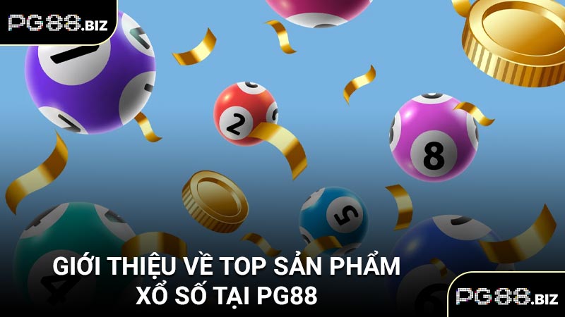 Giới thiệu về top sản phẩm xổ số tại PG88