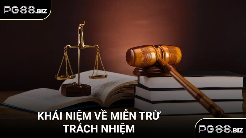 Khái niệm về miễn trừ trách nhiệm
