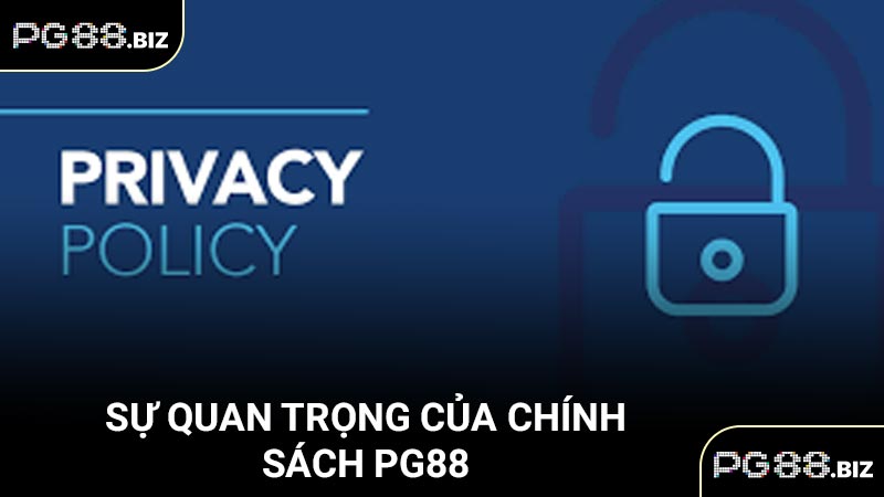 Sự quạn trọng của chính sách PG88