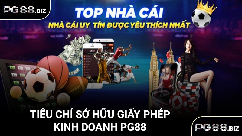 Tiêu chí sở hữu giấy phép kinh doanh PG88