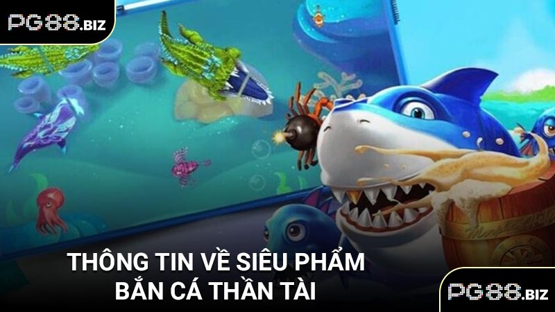 Thông tin về sản phẩm bắn cá thần tài